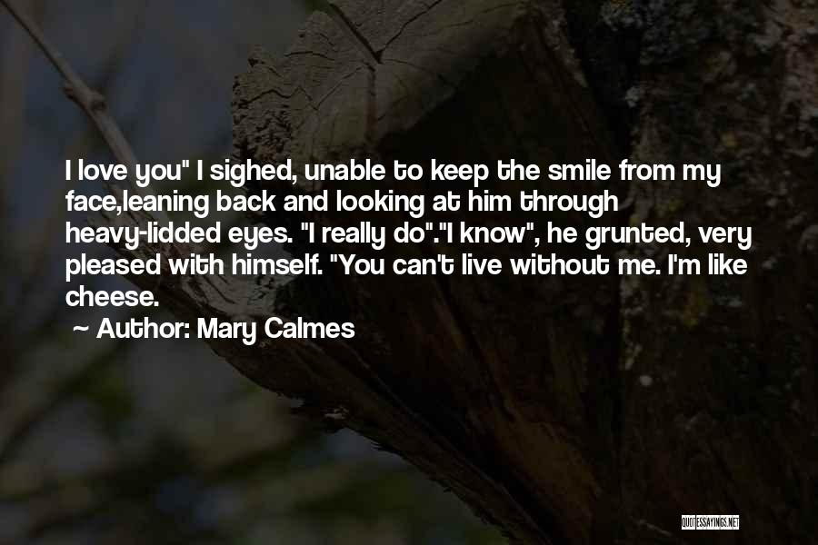 Can't Live Without Me Quotes By Mary Calmes