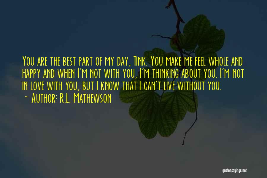 Can't Live Without Me Quotes By R.L. Mathewson