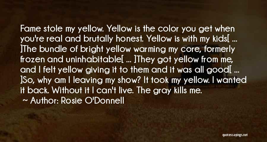 Can't Live Without Me Quotes By Rosie O'Donnell