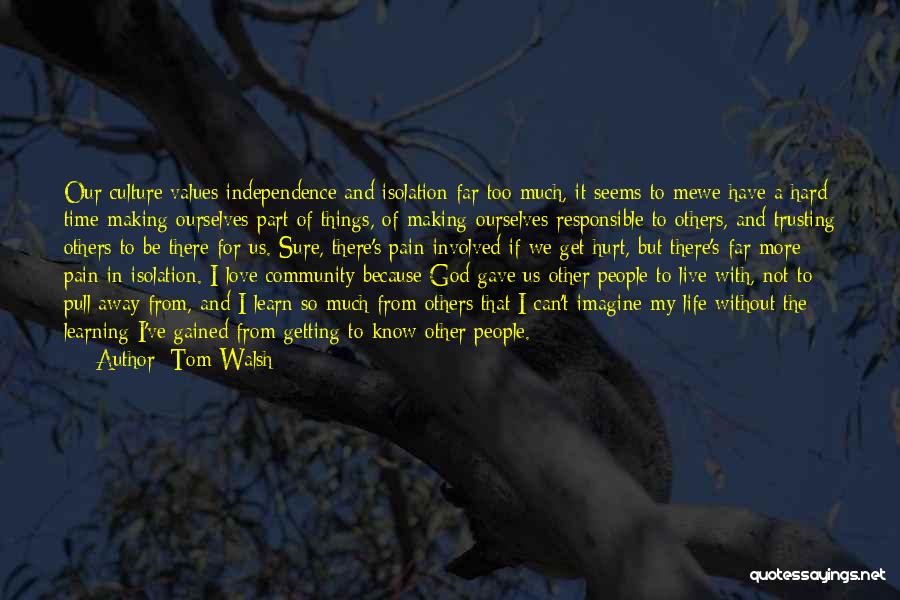 Can't Live Without Me Quotes By Tom Walsh