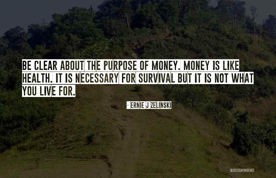 Can't Live Without Money Quotes By Ernie J Zelinski Can't Live Without Money Quotes By Ernie J Zelinski