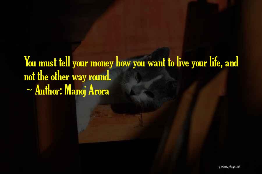 Can't Live Without Money Quotes By Manoj Arora