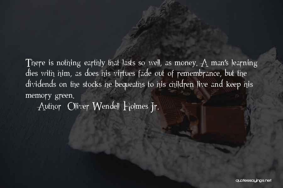 Can't Live Without Money Quotes By Oliver Wendell Holmes Jr.