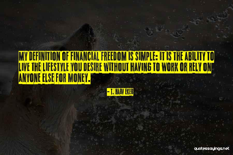 Can't Live Without Money Quotes By T. Harv Eker Can't Live Without Money Quotes By T. Harv Eker