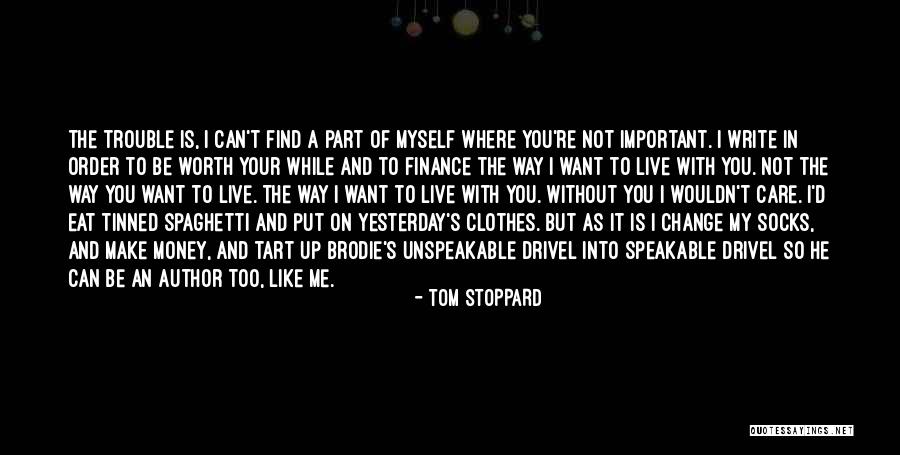 Can't Live Without Money Quotes By Tom Stoppard Can't Live Without Money Quotes By Tom Stoppard