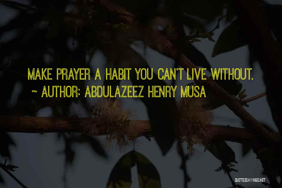 Can't Live Without Quotes By Abdulazeez Henry Musa