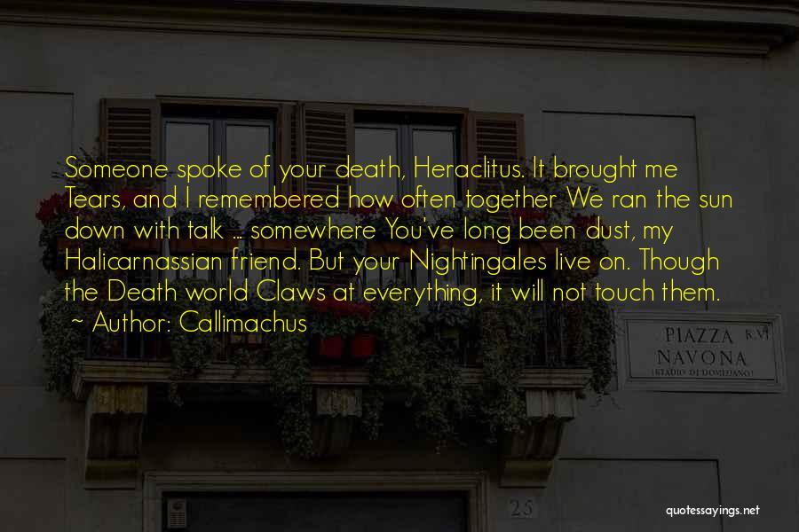 Can't Live Without You Friend Quotes By Callimachus