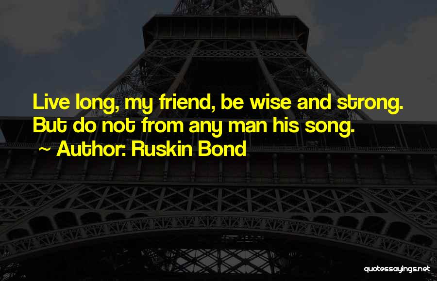 Can't Live Without You Friend Quotes By Ruskin Bond