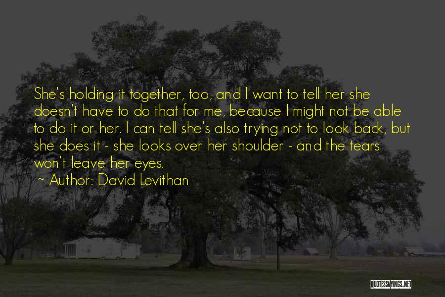 Can't Look Back Quotes By David Levithan