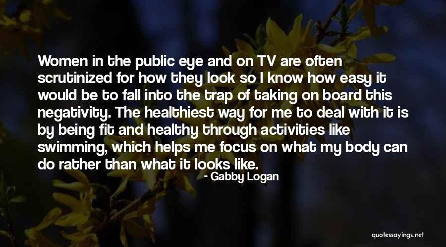 Can't Look Me In The Eye Quotes By Gabby Logan Can't Look Me In The Eye Quotes By Gabby Logan
