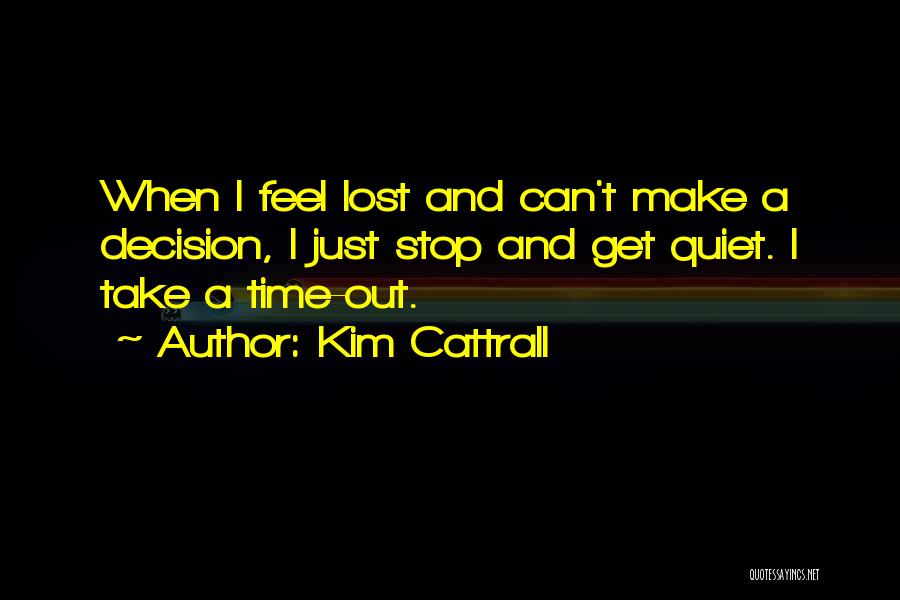 Can't Make A Decision Quotes By Kim Cattrall