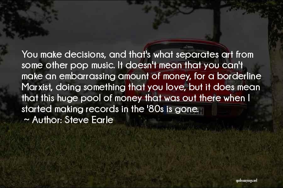 Can't Make A Decision Quotes By Steve Earle