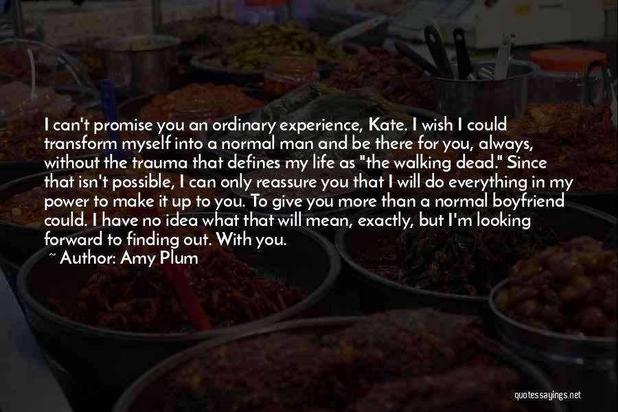 Can't Make A Man Love You Quotes By Amy Plum