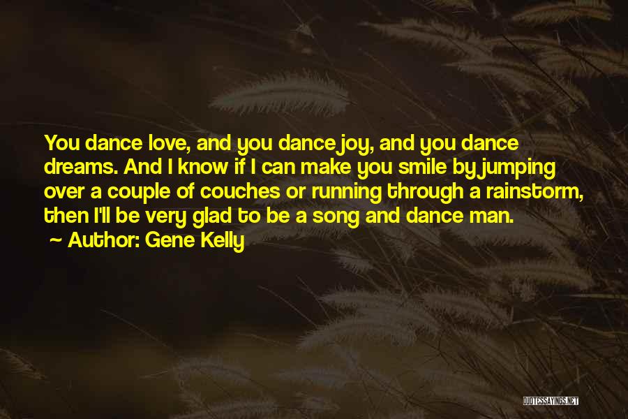 Can't Make A Man Love You Quotes By Gene Kelly