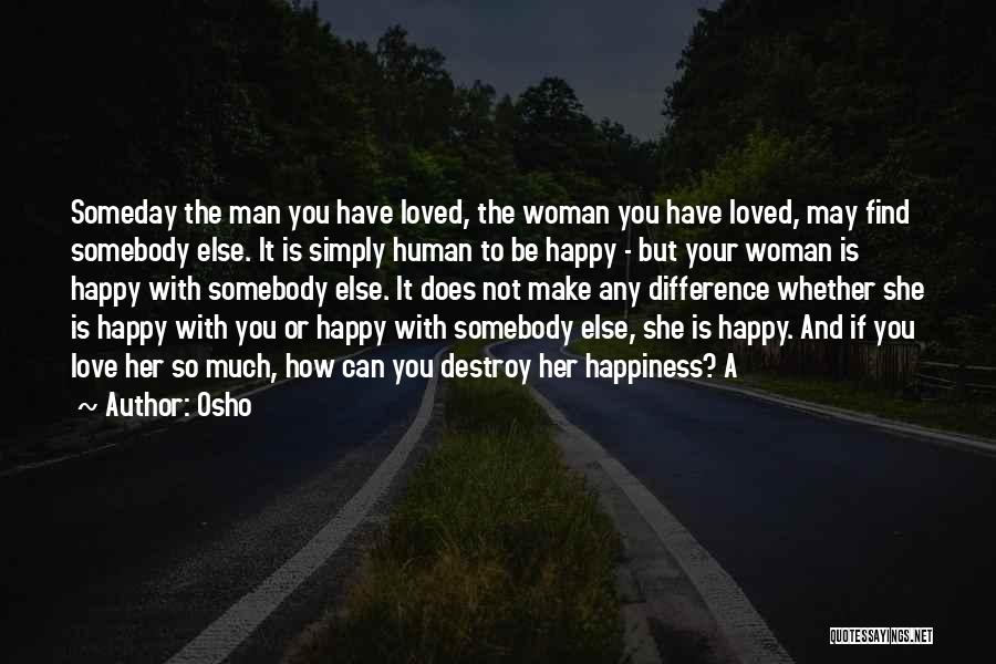 Can't Make A Man Love You Quotes By Osho