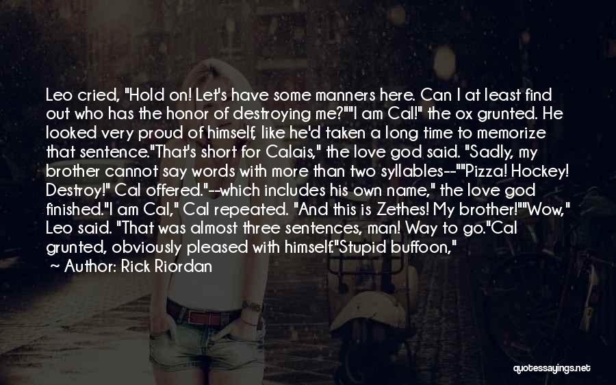 Can't Make A Man Love You Quotes By Rick Riordan