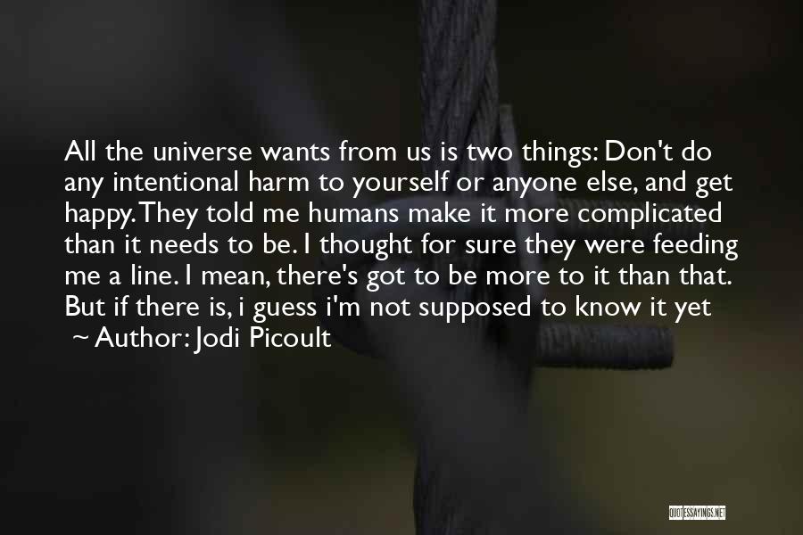 Can't Make Anyone Happy Quotes By Jodi Picoult