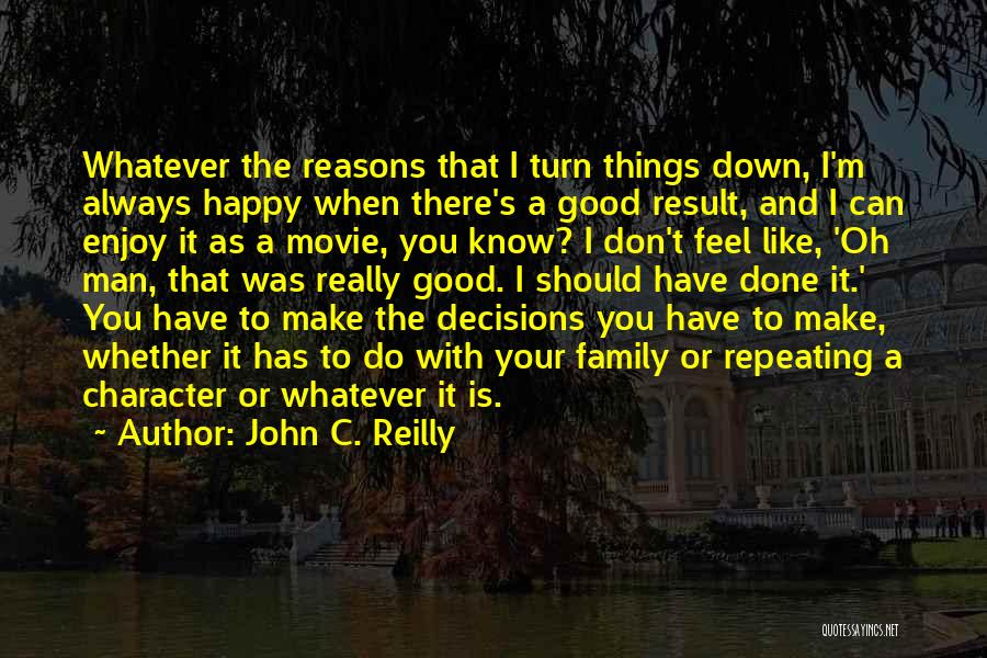 Can't Make Decisions Quotes By John C. Reilly