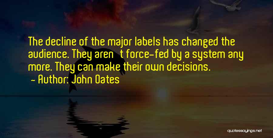 Can't Make Decisions Quotes By John Oates