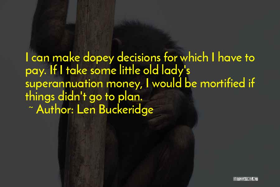 Can't Make Decisions Quotes By Len Buckeridge