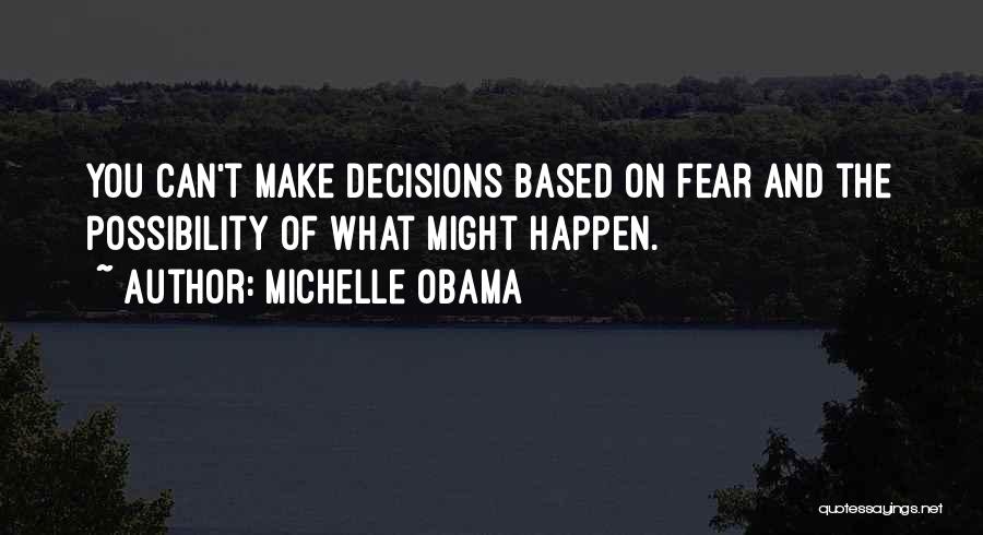 Can't Make Decisions Quotes By Michelle Obama