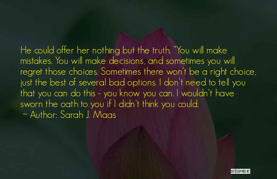 Can't Make Decisions Quotes By Sarah J. Maas