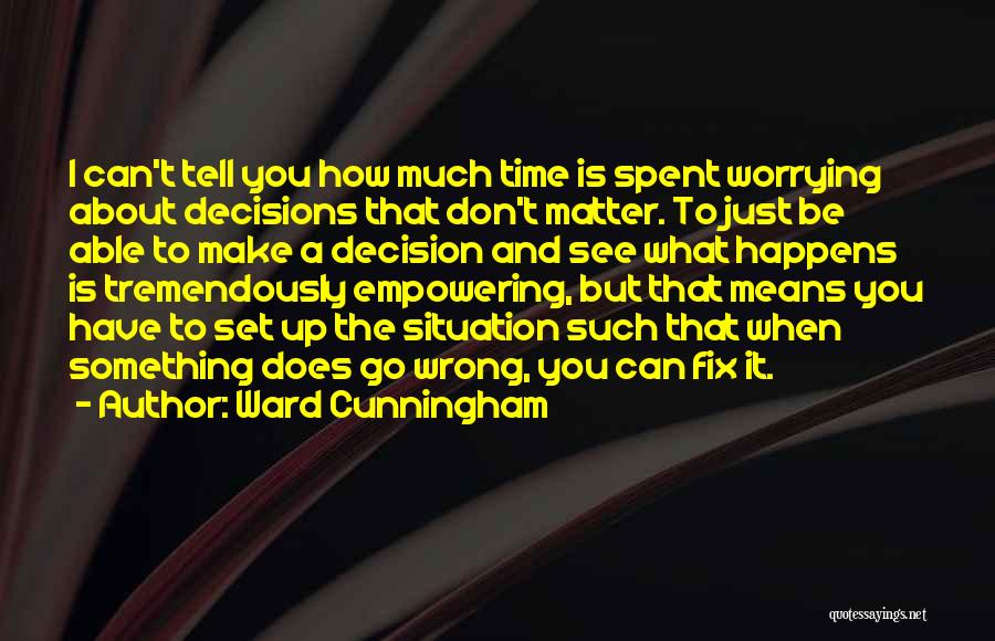 Can't Make Decisions Quotes By Ward Cunningham