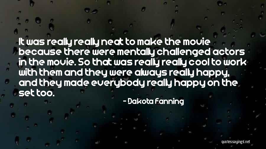 Can't Make Everybody Happy Quotes By Dakota Fanning Can't Make Everybody Happy Quotes By Dakota Fanning