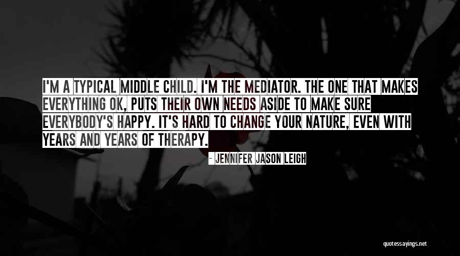 Can't Make Everybody Happy Quotes By Jennifer Jason Leigh Can't Make Everybody Happy Quotes By Jennifer Jason Leigh