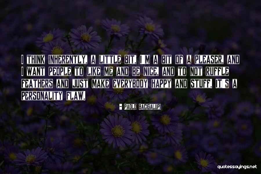 Can't Make Everybody Happy Quotes By Paolo Bacigalupi Can't Make Everybody Happy Quotes By Paolo Bacigalupi
