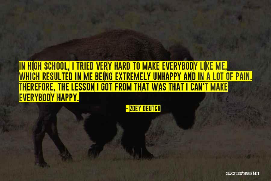 Can't Make Everybody Happy Quotes By Zoey Deutch Can't Make Everybody Happy Quotes By Zoey Deutch
