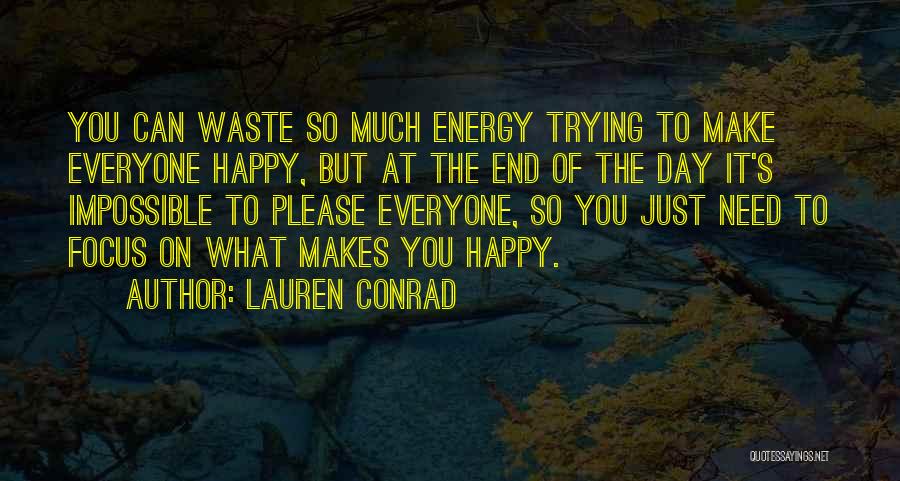 Can't Make Everyone Happy Quotes By Lauren Conrad