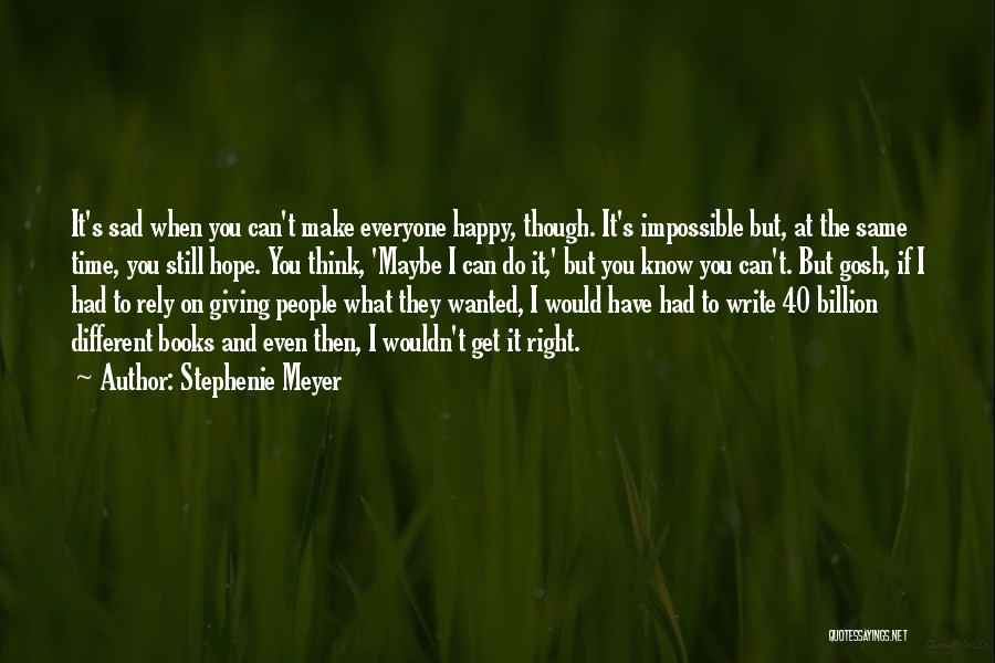 Can't Make Everyone Happy Quotes By Stephenie Meyer