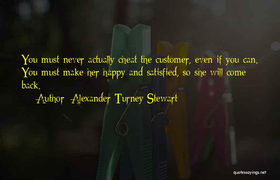 Can't Make Her Happy Quotes By Alexander Turney Stewart