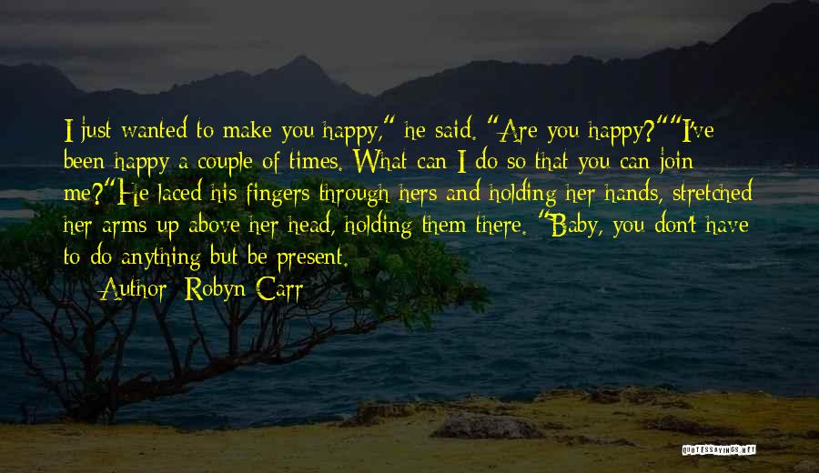 Can't Make Her Happy Quotes By Robyn Carr