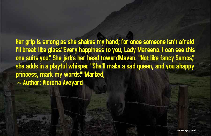 Can't Make Her Happy Quotes By Victoria Aveyard