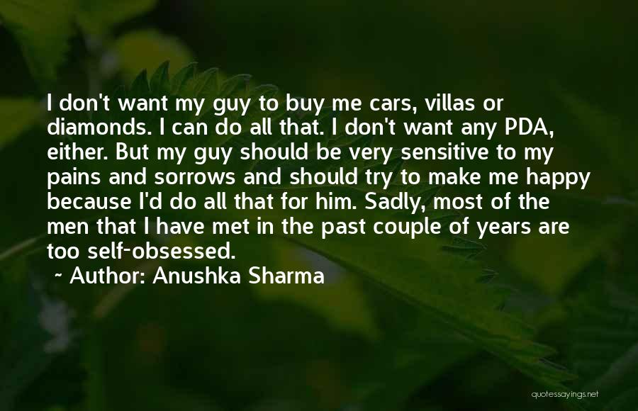 Can't Make Him Happy Quotes By Anushka Sharma