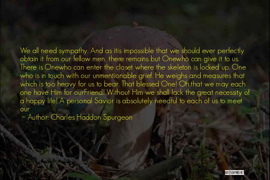 Can't Make Him Happy Quotes By Charles Haddon Spurgeon