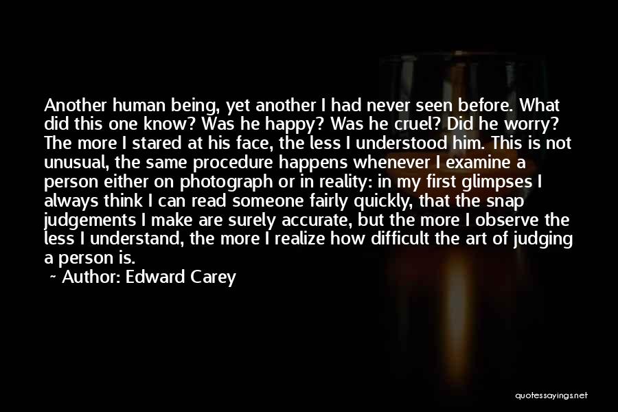 Can't Make Him Happy Quotes By Edward Carey