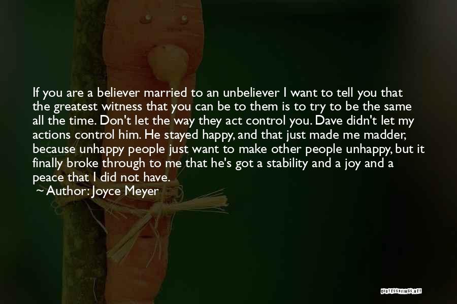 Can't Make Him Happy Quotes By Joyce Meyer