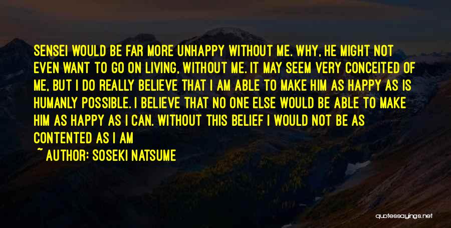 Can't Make Him Happy Quotes By Soseki Natsume