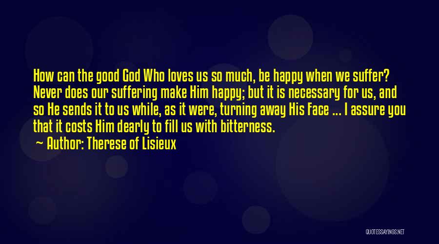 Can't Make Him Happy Quotes By Therese Of Lisieux