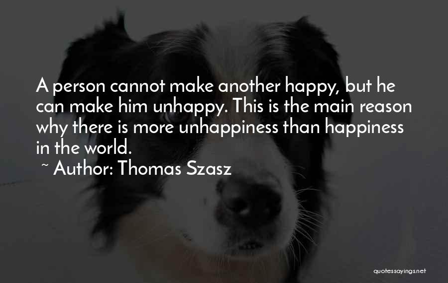 Can't Make Him Happy Quotes By Thomas Szasz