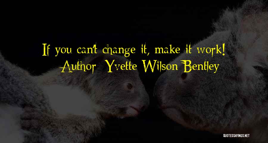 Can't Make It Quotes By Yvette Wilson Bentley