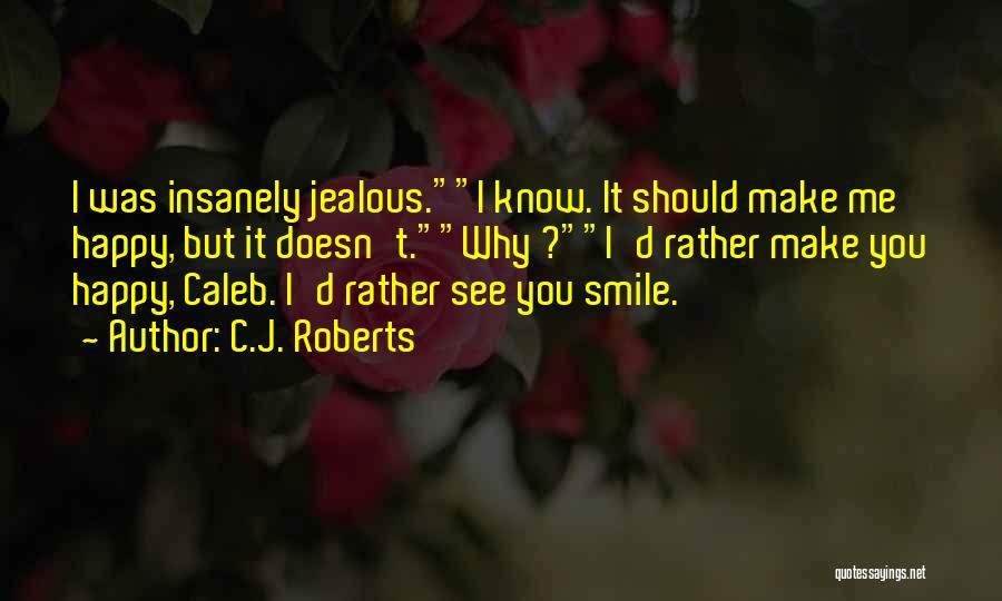 Can't Make Me Jealous Quotes By C.J. Roberts