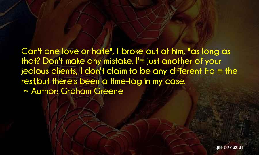 Can't Make Me Jealous Quotes By Graham Greene