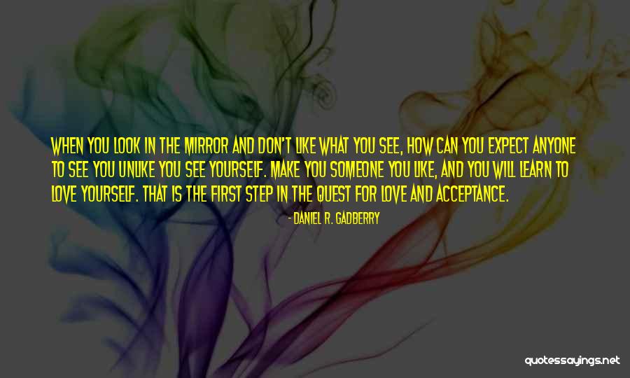 Can't Make Someone Love You Quotes By Daniel R. Gadberry Can't Make Someone Love You Quotes By Daniel R. Gadberry