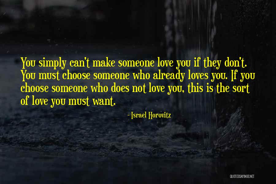 Can't Make Someone Love You Quotes By Israel Horovitz Can't Make Someone Love You Quotes By Israel Horovitz