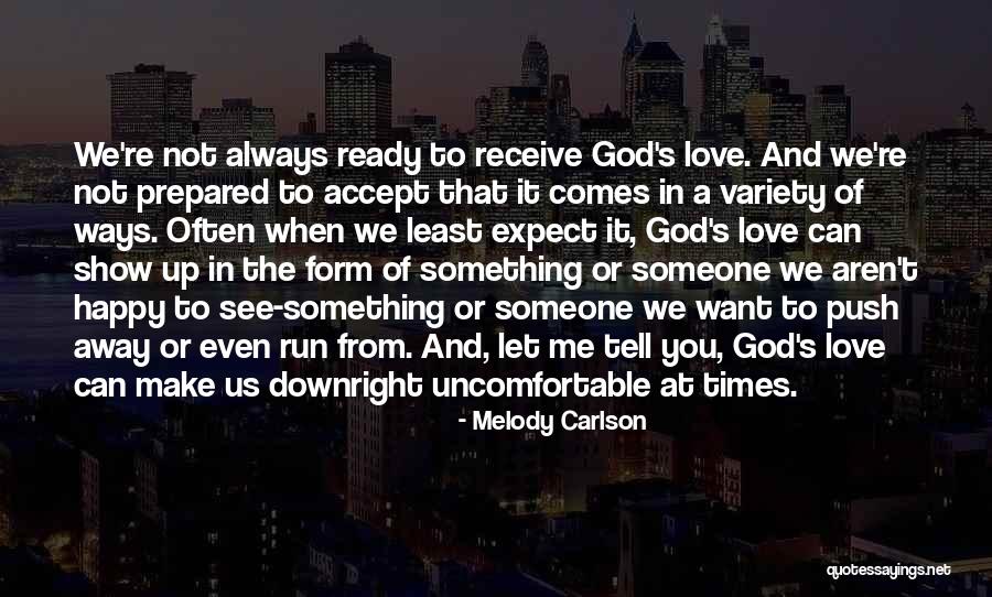 Can't Make Someone Love You Quotes By Melody Carlson Can't Make Someone Love You Quotes By Melody Carlson