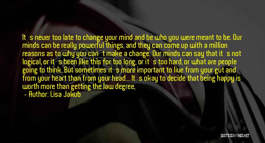 Can't Make Up Your Mind Quotes By Lisa Jakub